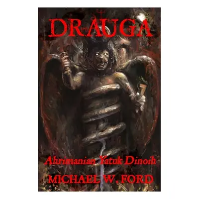 "Drauga - Ahrimanian Yatuk Dinoih" - "" ("Ford Michael W.")