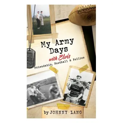 "My Army Days with Elvis: Friendship, Football, & Follies" - "" ("Lang Johnny")