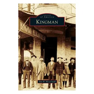 "Kingman" - "" ("Messersmith Dan W.")