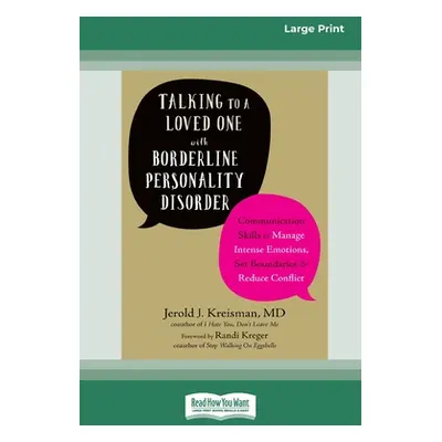 "Talking to a Loved One with Borderline Personality Disorder: Communication Skills to Manage Int