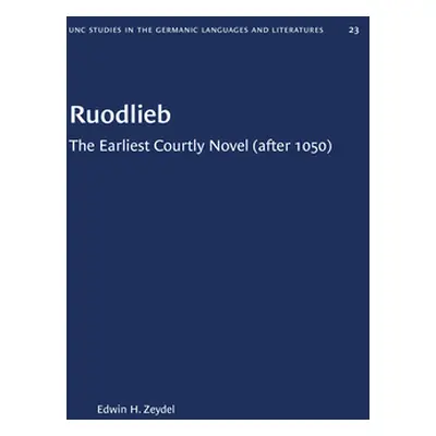 "Ruodlieb: The Earliest Courtly Novel (After 1050)" - "" ("Zeydel Edwin H.")