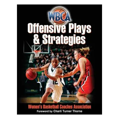 "WBCA Offensive Plays & Strategies" - "" ("Women's Basketball Coaches Association")