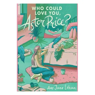 "Who Could Love You, Astor Price?" - "" ("Lehan Amy Jane")