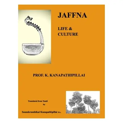 "Jaffna: LIFE and CULTURE" - "" ("Kanapathipillai Sounderam")