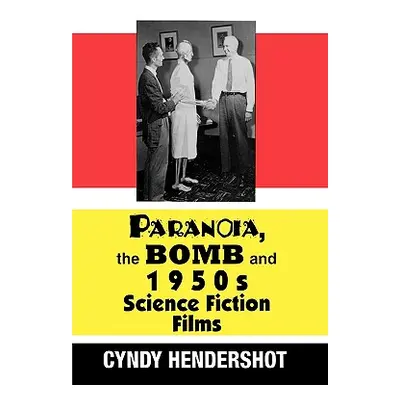 "Paranoia, the Bomb, and 1950s Science Fiction Films" - "" ("Hendershot Cynthia")