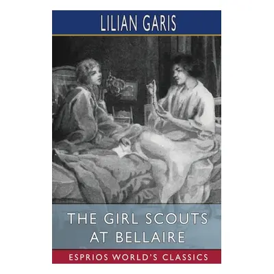 "The Girl Scouts at Bellaire (Esprios Classics)" - "" ("Garis Lilian")