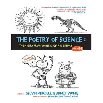 "The Poetry of Science: The Poetry Friday Anthology for Science for Kids" - "" ("Wong Janet")