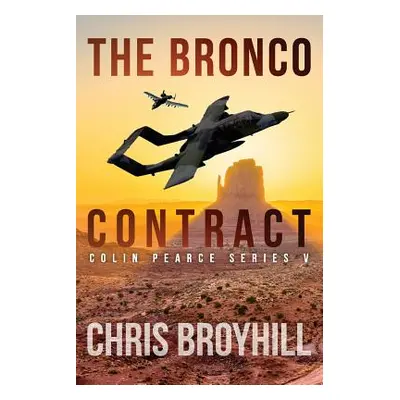 "The Bronco Contract: Colin Pearce Series V" - "" ("Broyhill Chris")