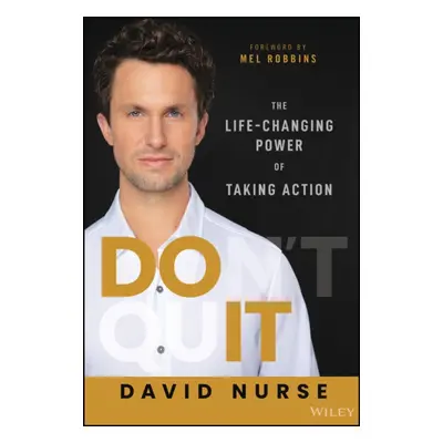 "Do It: The Life-Changing Power of Taking Action" - "" ("Nurse David")