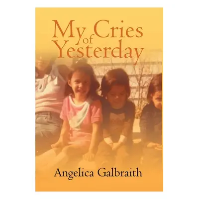 "My Cries of Yesterday" - "" ("Galbraith Angelica")