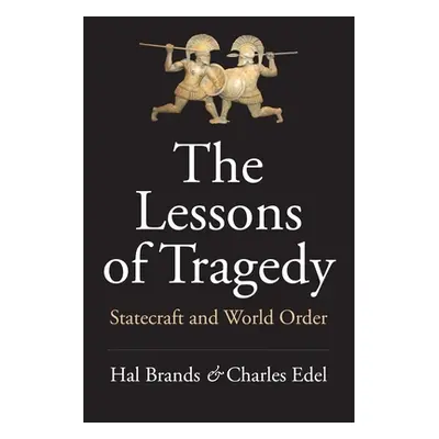 "The Lessons of Tragedy: Statecraft and World Order" - "" ("Brands Hal")