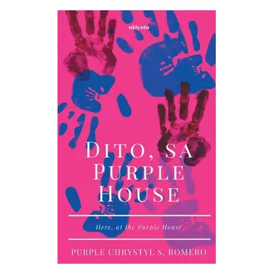 Dito, sa Purple House (Romero Purple Chrystyl S.)