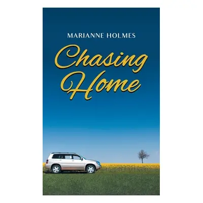 "Chasing Home" - "" ("Holmes Marianne")