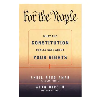 "For the People: What the Constitution Really Says about Your Rights" - "" ("Hirsch Alan R.")