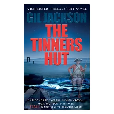 "The Tinners Hut: A Barrister Phileas Cluff Novel" - "" ("Jackson Gil")