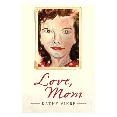 "Love, Mom" - "" ("Vikre Kathy")