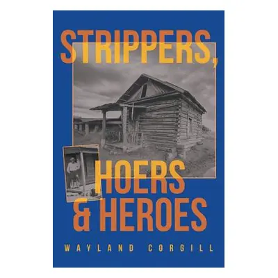 "Strippers, Hoers & Heroes" - "" ("Corgill Wayland")