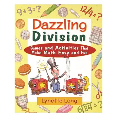 "Dazzling Division: Games and Activities That Make Math Easy and Fun" - "" ("Long Lynette")