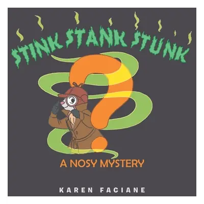 "Stink Stank Stunk: A Nosy Mystery" - "" ("Faciane Karen")