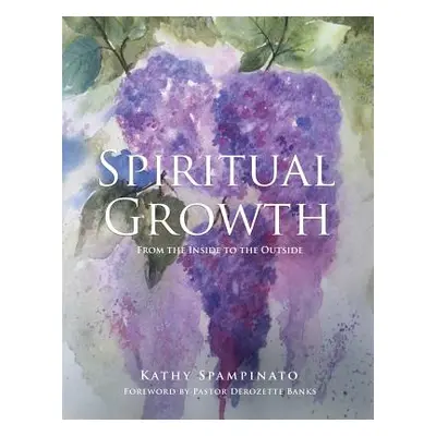 "Spiritual Growth From the Inside to the Outside" - "" ("Spampinato Kathy")