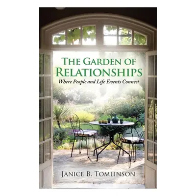 "The Garden of Relationships: Where People and Life Events Connect" - "" ("Tomlinson Janice B.")