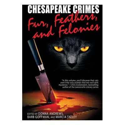 "Chesapeake Crimes: Fur, Feathers, and Felonies" - "" ("Andrews Donna")