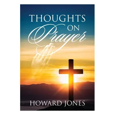 "Thoughts on Prayer" - "" ("Jones Howard")