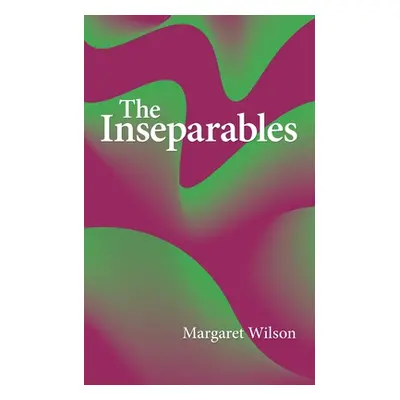 "The Inseparables" - "" ("Wilson Margaret")