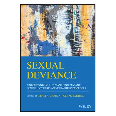 "Sexual Deviance: Understanding and Managing Deviant Sexual Interests and Paraphilic Disorders" 