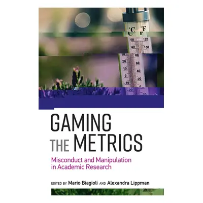 "Gaming the Metrics: Misconduct and Manipulation in Academic Research" - "" ("Biagioli Mario")