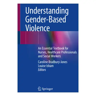 "Understanding Gender-Based Violence: An Essential Textbook for Nurses, Healthcare Professionals