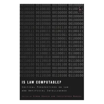 "Is Law Computable?: Critical Perspectives on Law and Artificial Intelligence" - "" ("Deakin Sim