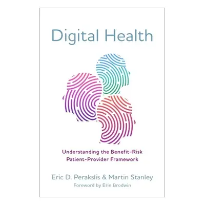 "Digital Health: Understanding the Benefit-Risk Patient-Provider Framework" - "" ("Perakslis Eri