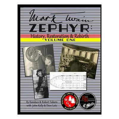 "Mark Twain Zephyr: History, Restoration & Rebirth: Volume One (Standard Edition)" - "" ("Tabern