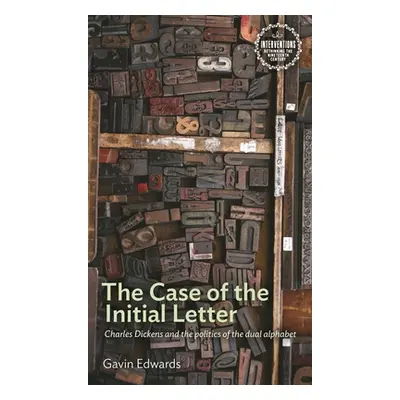 "The Case of the Initial Letter: Charles Dickens and the Politics of the Dual Alphabet" - "" ("E