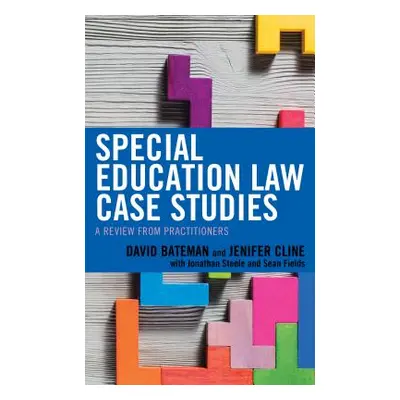 "Special Education Law Case Studies: A Review from Practitioners" - "" ("Bateman David F.")