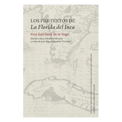 "Los Pre-Textos de la Florida del Inca: Edicin Crtica, Estudio Preliminar Y Notas de Jos Miguel 