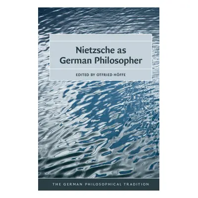 "Nietzsche as German Philosopher" - "" ("Hffe Otfried")