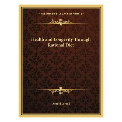 "Health and Longevity Through Rational Diet" - "" ("Lorand Arnold")