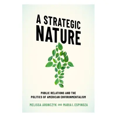 "A Strategic Nature: Public Relations and the Politics of American Environmentalism" - "" ("Aron