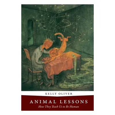 "Animal Lessons: How They Teach Us to Be Human" - "" ("Oliver Kelly")