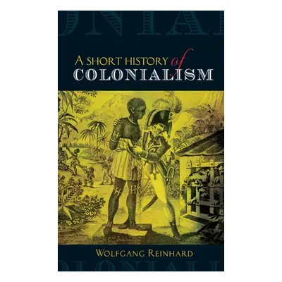 "Short History of Colonialism" - "" ("Reinhard Wolfgang")