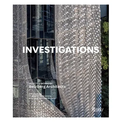 "Investigations: Selected Works by Belzberg Architects" - "" ("Belzberg Hagy")