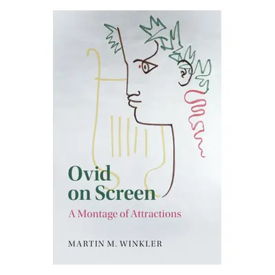 "Ovid on Screen: A Montage of Attractions" - "" ("Winkler Martin M.")