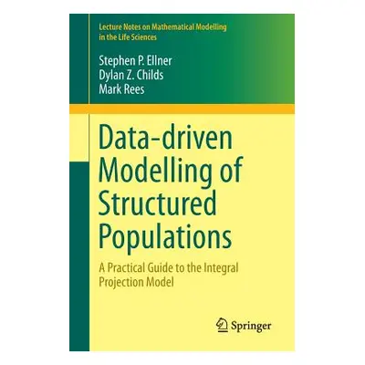 "Data-Driven Modelling of Structured Populations: A Practical Guide to the Integral Projection M