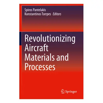 "Revolutionizing Aircraft Materials and Processes" - "" ("Pantelakis Spiros")