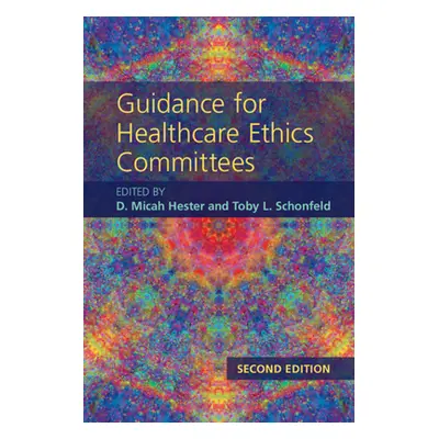 "Guidance for Healthcare Ethics Committees" - "" ("Hester D. Micah")