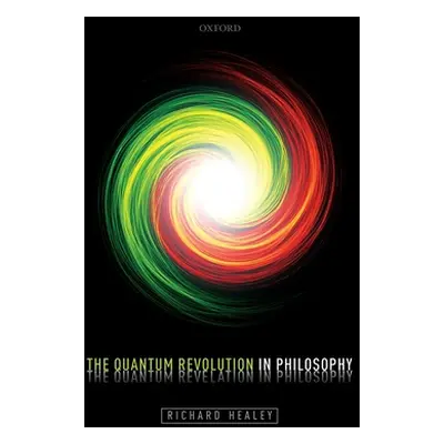 "Quantum Revolution in Philosophy" - "" ("Healey Richard")