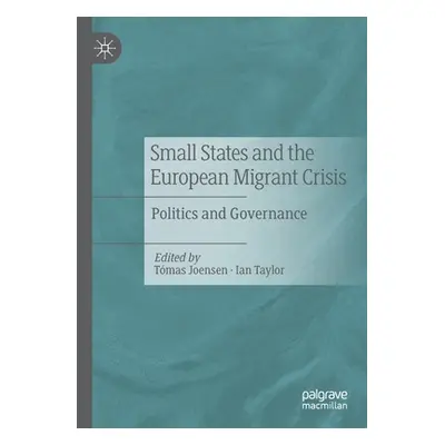 "Small States and the European Migrant Crisis: Politics and Governance" - "" ("Joensen Tmas")