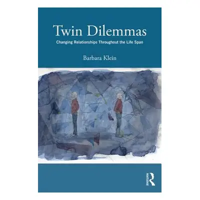 "Twin Dilemmas: Changing Relationships Throughout the Life Span" - "" ("Klein Barbara")